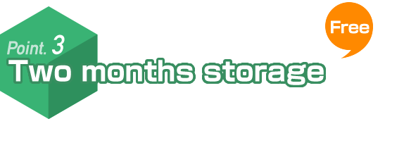 Ponit.3 Two months storage free. We store your items for up to two months. You can choose to consolidate your packages with other items in your storage and ship them to you during the two months.