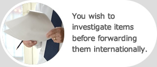 You wish to investigate items before forwarding them internationally.